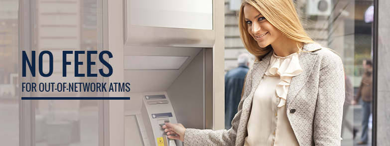 No Fees on Out of Network ATMs